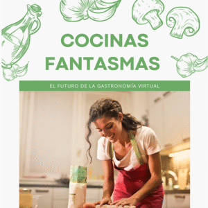 Cocinas Fantasmas El Futuro de la Gastronomía Virtual + GRATIS: Cómo Atraer Clientes Todos los Días