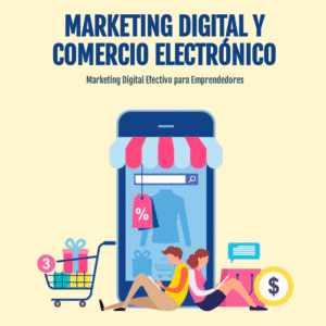 Marketing digital y Comercio electrónico + GRATIS: Cómo Atraer Clientes Todos los Días