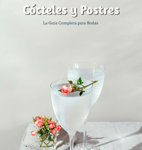 Cocteles y Postres la guia completa para bodas + GRATIS: Cómo Atraer Clientes Todos los Días